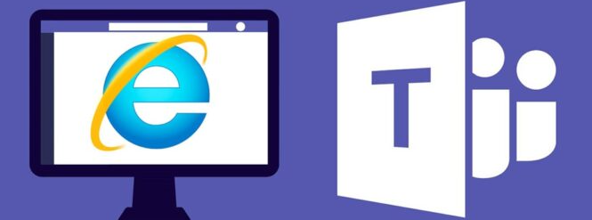 微软Microsoft Teams停止支持Internet Explorer 11