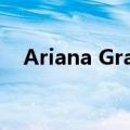 Ariana Grande正在向Mac Miller 致敬